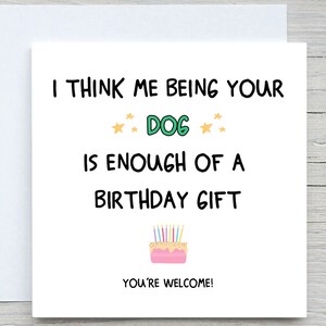 Penso che essere il tuo cane sia un regalo di compleanno sufficiente, biglietto di auguri di compleanno divertente, per il papà del cane, per il compleanno della mamma del cane