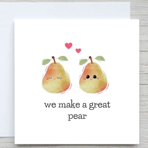 Valentines Day Card, Love greeting card, I love you Card, we make a great pear, Romantic Card, Valentine's Gift
