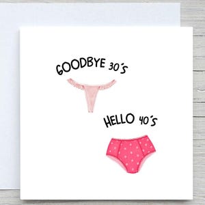 Funny Birthday card, 40 th Birthday card,  Goodbye 30&#39;s Card, panty card, hello 40s card, rude birthday card