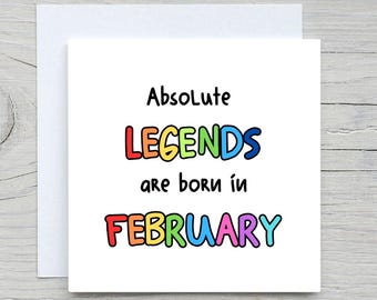 Funny February Birthday Card: Absolute Legends Design