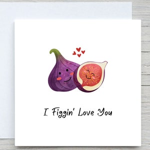 Anniversary card for husband, I Figgin' Love You, love card, romantic card, personalised card, cute fig card, for him, for her