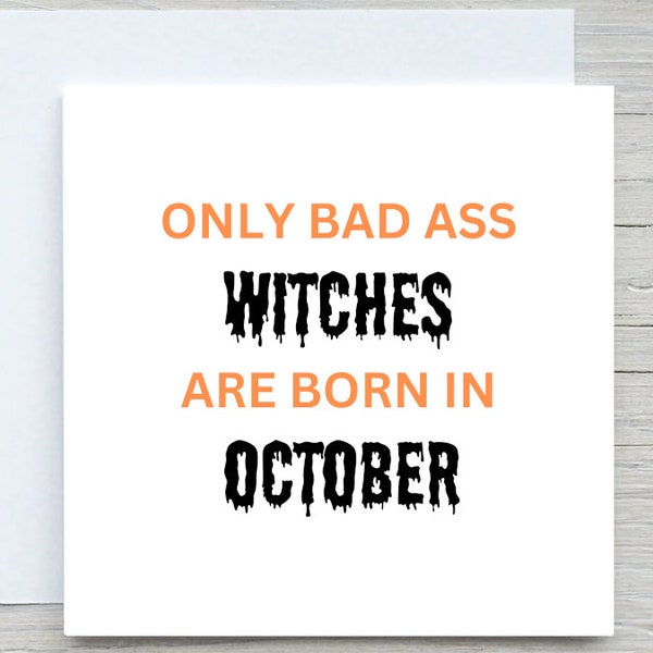 October Birthday Card, Funny card, Bad ass Witches are  Born In October birthday card, Halloween birthday card