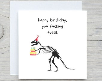 Happy birthday card, funny birthday card, Fucking Fossil, old friend birthday, Personalised Birthday card