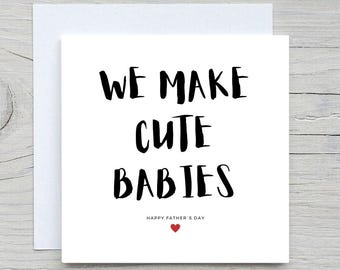 Fathers Day Card, To Husband card, We make cute babies, Romantic Card, for husband card, for wife card