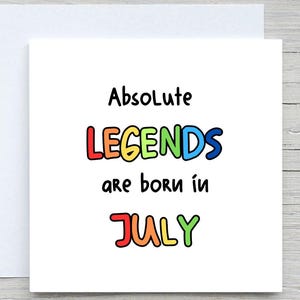 July Birthday Card, Funny card, Absolute Legends Born In July birthday card