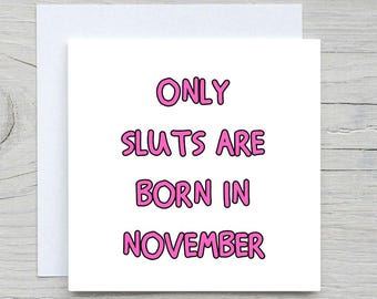 November Birthday Card, Funny card, Slu**s Born In November  birthday card, for bestie birthday, for friend card, funny november card
