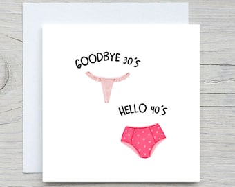 Funny Birthday card, 40 th Birthday card,  Goodbye 30's Card, panty card, hello 40s card, rude birthday card