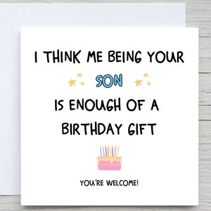 Ich denke, ich bin Ihr Sohn genug von einem Geburtstagsgeschenk, lustige Geburtstagskarte, Mutter Geburtstag, Vater Geburtstag, Mutter Geburtstag