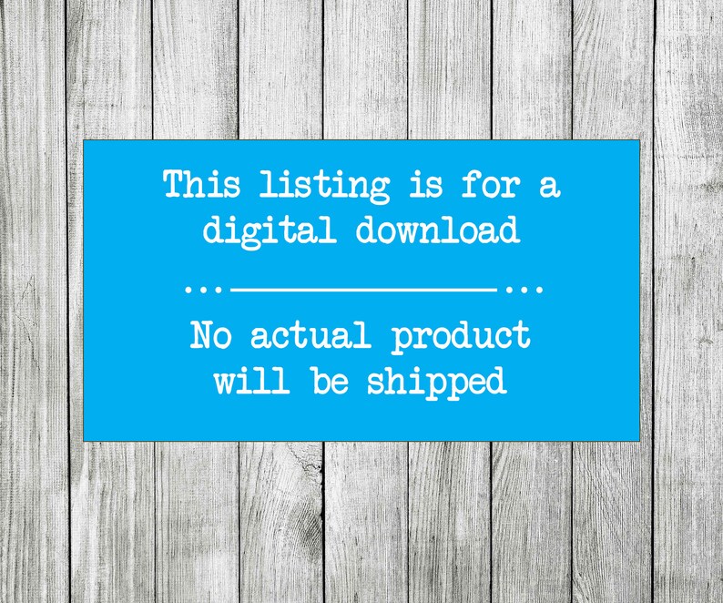 May include: A blue rectangle with white text that reads "This listing is for a digital download... No actual product will be shipped."