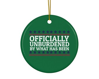 President Trump Christmas Ornament Conservative Humor Unburdened By What Has Been Ceramic (Green)
