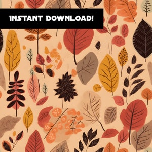 May include: A seamless pattern featuring various autumn leaves in shades of orange, red, brown, and yellow. The leaves are arranged in a random pattern on a light beige background. The text "INSTANT DOWNLOAD!" is displayed at the top of the image.