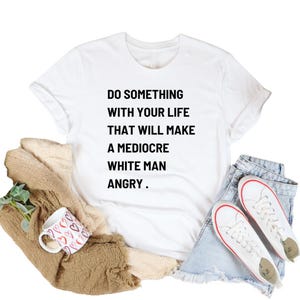 Feminist T-Shirt , Sarcastic Empowering Inspirational , Liberal Feminist Shirt