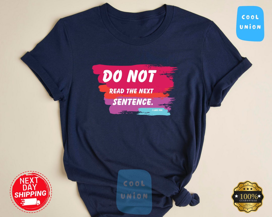 Do Not Read the Next Sentence Shirt, Funny Gifts, Funny Womens Shirt