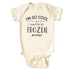 I&#39;m so Cool I Used to be Frozen - IVF - Baby Bodysuit - Birth , Pregnancy Announcement, Custom Bodysuit, Baby Bodysuit, Newborn