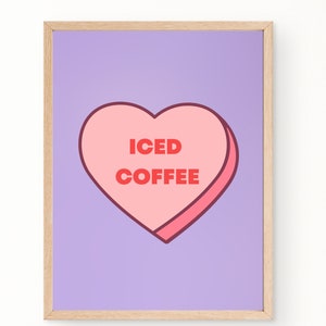 Iced Coffee Digital Print, Inspirational Poster, Quotes Art, Affirmational Art, Valentines Day, Candy Heart, Convo Heart
