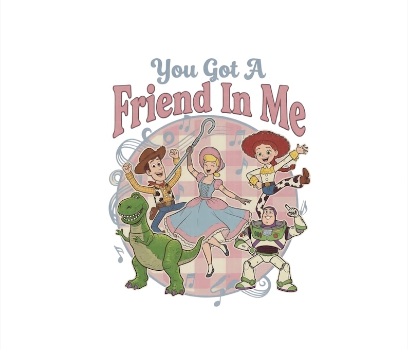 You've Got A Friend In Me Png, Toy Story Png, Besties Png, Family Matching Png, Family Vacation Png, Family Trip Png image 1