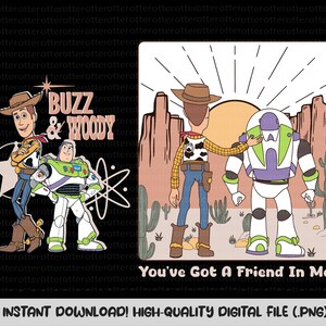 May include: A digital illustration of Woody and Buzz Lightyear from the Toy Story movie franchise. The characters are standing in a desert landscape with cacti and mountains in the background. The text "You've Got A Friend In Me" is at the bottom of the image.