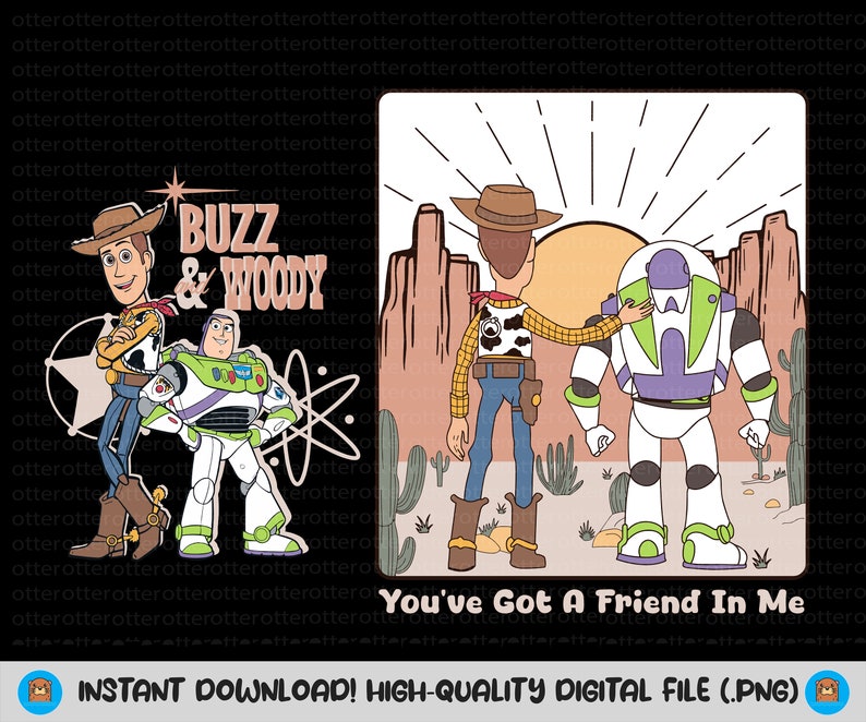 May include: A digital illustration of Woody and Buzz Lightyear from the Toy Story movie franchise. The characters are standing in a desert landscape with cacti and mountains in the background. The text "You've Got A Friend In Me" is at the bottom of the image.