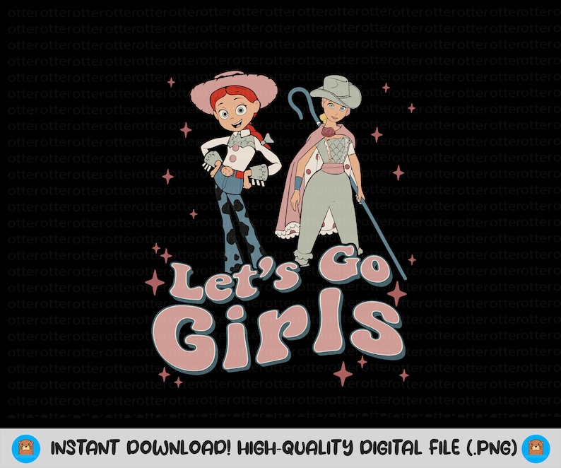 May include: A digital illustration of two cartoon characters, one with a cowboy hat and the other with a crown, standing side-by-side. The text "Let's Go Girls" is written in a retro font.
