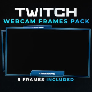 May include: A pack of Twitch webcam frames. The image shows a black background with three blue-edged rectangular frames. Text at the top reads "TWITCH WEBCAM FRAMES PACK." The bottom of the image states "9 FRAMES INCLUDED" and includes a space for a username.
