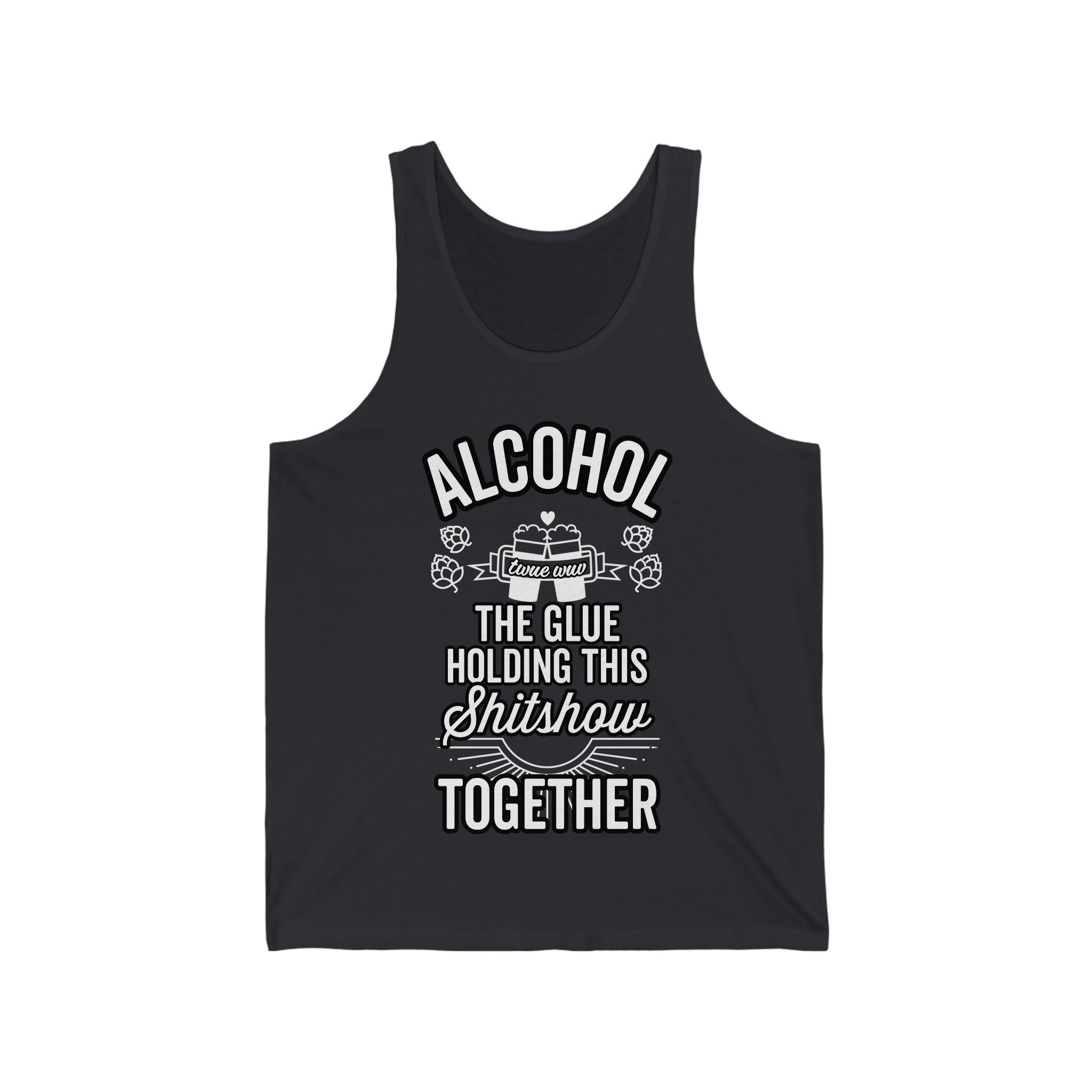 Alcohol, the Glue Holding This Shitshow Together Gray Unisex Short Sleeve  T-shirt With FREE SHIPPING 