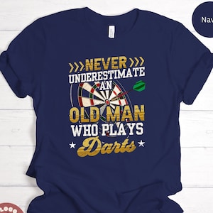 An Old Man Who Plays Darts League Professional Darting Dartboard Bullseye Oche Aim Tournament Gift T-shirt / Sweatshirt / Tank Top / Hoodie