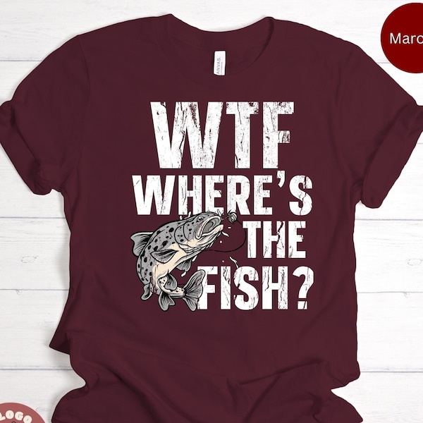 WTF Where's The Fish Fishing Fisherman Angling Reel Rod Bait Casting Fish Fishes Boat Tackle Gift T-shirt / Sweatshirt / Tank Top / Hoodie