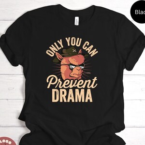 Only You Can Prevent Drama Funny Sayings Humor Shirt Aesthetic Jokes Tee Sarcastic Quotes Gift T-shirt / Sweatshirt / Tank Top / Hoodie