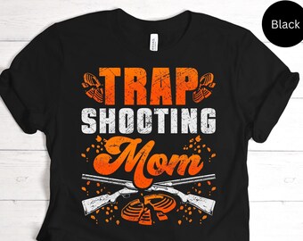 Trap Shooting Mom Shirt For Best Shooter Clay Pigeon Shooting Fan Hobby Interest Extreme Best Gift T-shirt / Sweatshirt / Tank Top / Hoodie