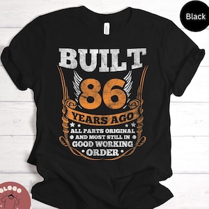Built 86 Years Ago Joke Shirt Birthday Celebration Tee For 86th Birthday Party Best Family Gift Fun T-shirt / Sweatshirt / Tank Top / Hoodie