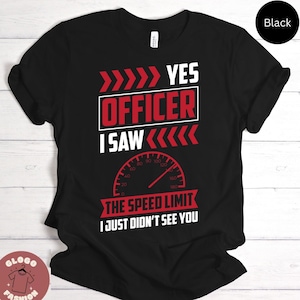 I Saw The Speed Limit Shirt For Speeding Lover Racing Fan Fast Car Owner Tee For Extreme Hobby Best T-shirt / Sweatshirt / Tank Top / Hoodie