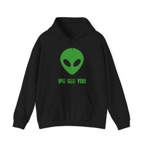 Alien We See You Hoodie, Alien Hoodie, Funny Alien Hoodie, We See You Alien, Alien Lover, I Love Aliens, Alien, Gift for Him, Gift for Her