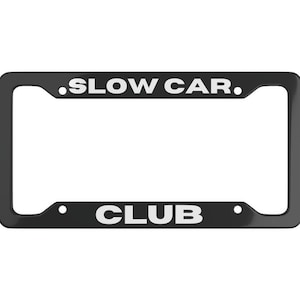 Ultra Slim Slow Car Club Metal License Plate Frame JDM Car Lover Gift For Him Funny Car License Plate Womens Car Decor