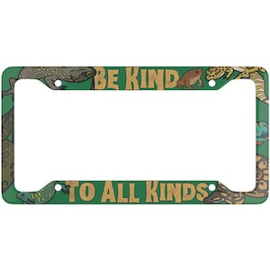 Ultra Slim Be Kind to All Kinds Critters License Plate Frame,Herpetology, Reptile Lover, Anti-Roadkill,Brake for all Creatures Big and Small