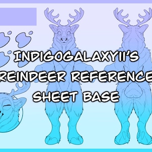 May include: A blue and white reindeer reference sheet base with the text "INDIGOGALAXYII'S REINDEER REFERENCE SHEET BASE". The image shows a front, side, and back view of a cartoon reindeer.