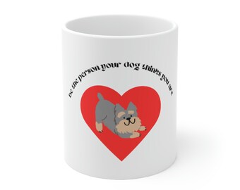 Be the person your dog thinks you are-mug for dog owners