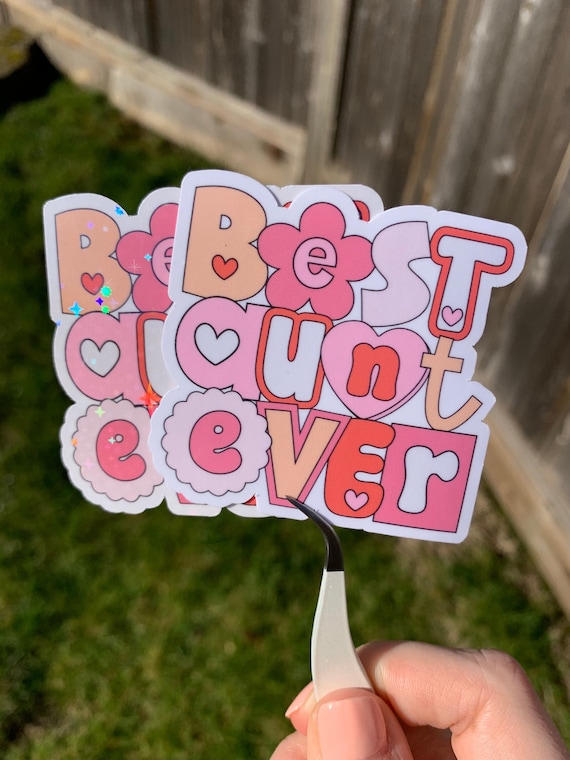 Best Aunt Ever Family Love Mother's Day Sticker | Glossy or Holographic Finish
