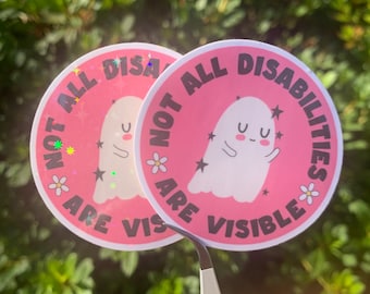 Not All Disabilities Are Visible Invisible Illness Autoimmune Disease Ghostie Positive Mental Health Sticker | Glossy or Holographic Finish