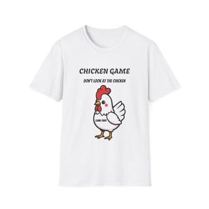 Chicken Game Unisex Softstyle T-Shirt - Funny Tee, Look at Chicken You Lose, Humorous Shirt, Animal Lover Gift, Casual Top