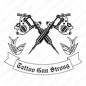 May include: Black and white illustration of two crossed tattoo guns with a banner that reads "Tattoo Gun Strong" and two stylized swallows on either side.