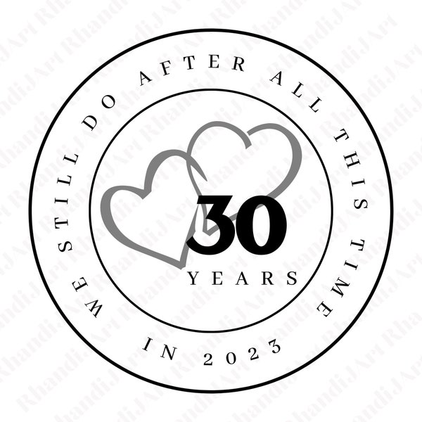 30 Year Anniversary Svg, Wedding Anniversary Svg, We Still Do Svg, Anniversary Designs Svg, LOve Svg, Family Svg, Romance Svg, Cricut Svg