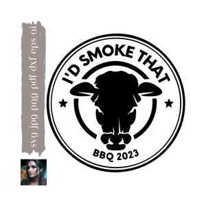 I&#39;d Smoke That Beef Svg, BBQ, Smoked Beef, Cow, Cattle, Steaks, Summer Time, Cooking, Grilling, Outdoors, Cricut Svg, All 7 Formats