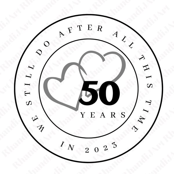 50 Year Anniversary Svg, Wedding Anniversary Svg, We Still Do Svg, Anniversary Designs Svg, Love Svg, Family Svg, Romance Svg, Cricut Svg