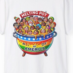 May include: White t-shirt with a graphic of a melting pot filled with cartoon people of different ethnicities. The pot is labeled "Melting Pot of America".