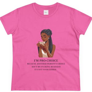 Pro Choice Statement T-Shirt for Women | Empowering Custom Tee | Feminist Cotton Shirt for Her