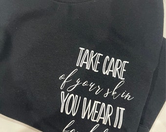Take Care of Your Skin Unisex T-Shirt, Crewneck, Hoodie