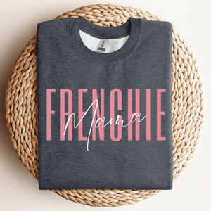 Frenchie Mama Shirt, Dog Mama Sweatshirt, Dog Mom T-Shirt, French Bulldog Shirt, Gift For French Bulldog Owner