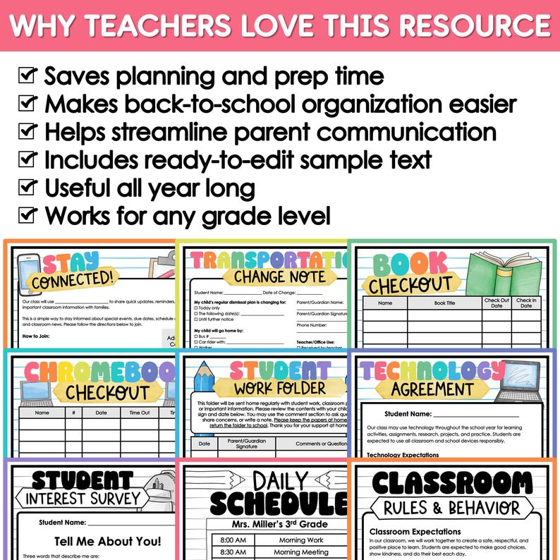 May include: A collection of printable classroom forms featuring the header WHY TEACHERS LOVE THIS RESOURCE followed by six bullet points. The documents include Stay Connected, Transportation Change Note, Book Checkout, Chromebook Checkout, Student Work Folder, Technology Agreement, Student Interest Survey, Daily Schedule, and Classroom Rules & Behavior.
