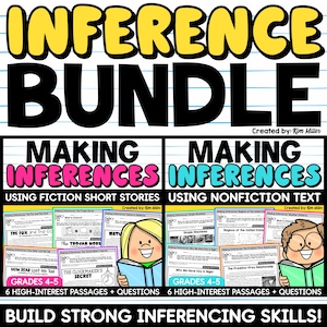May include: An educational bundle titled INFERENCE BUNDLE featuring two sections: MAKING INFERENCES USING FICTION SHORT STORIES and MAKING INFERENCES USING NONFICTION TEXT. The resource includes 12 passages with questions for grades 4-5.