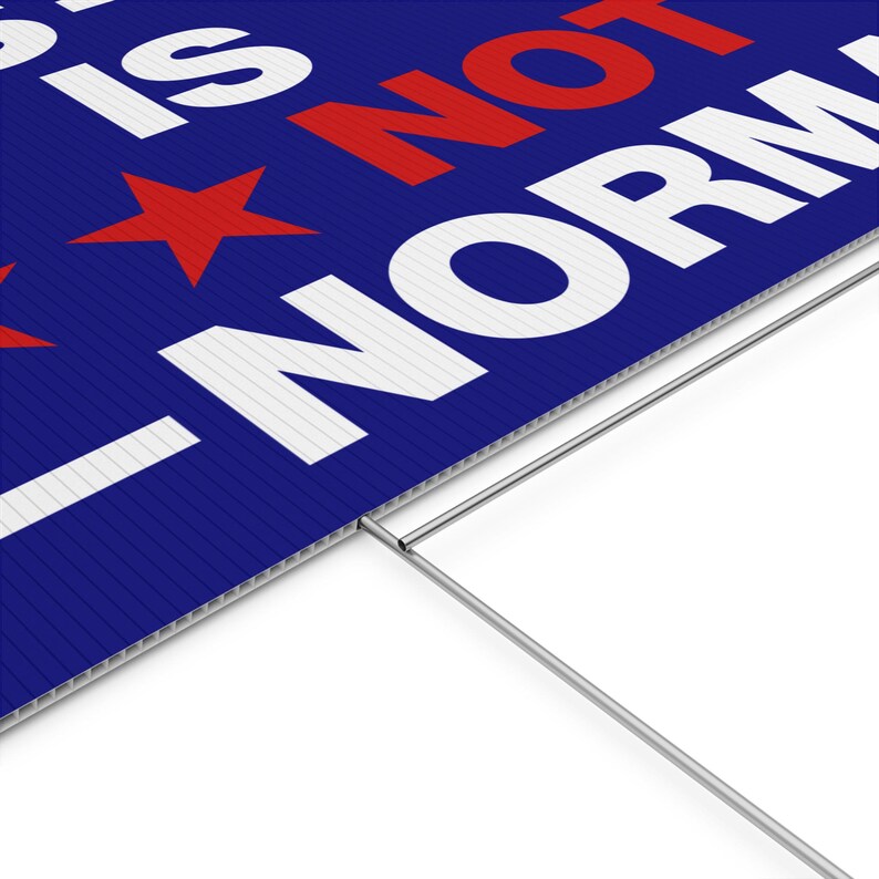 Political Statement Yard Sign | "this is Not Normal" Corrugated Plastic ...